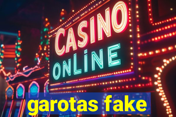 garotas fake
